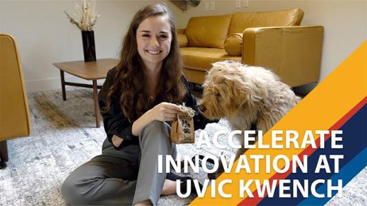 Photo of a young female entrepreneur petting a dog, as she promotes her enterprise producing cricket based dog food. The image is accompanied by the text: Accelerate Innovation at UVic Kwench