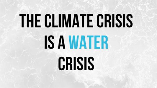 Poster containing the text: "The climate crisis is a water crisis"