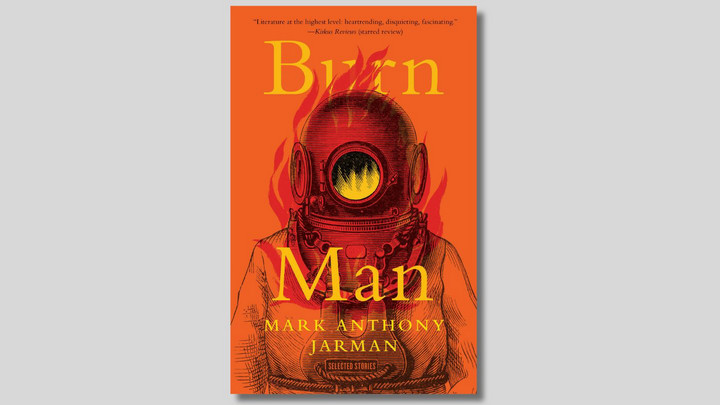 Cover of a book titled Burn Man: Collected Stories by Mark Anthony Jarman featuring a drawing of a deep-sea diver surrounded in flames.