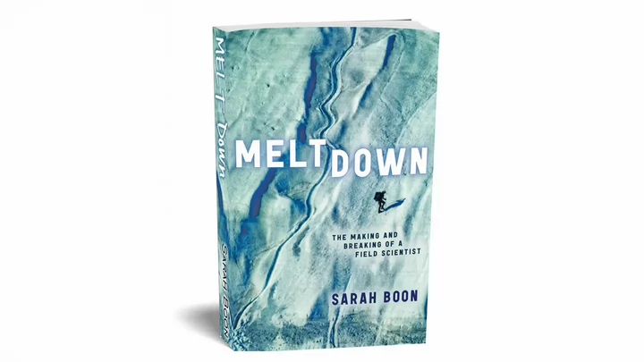 Cover of a book titled "Meltdown: the making and breaking of a field scientist" by Sarah Boon.