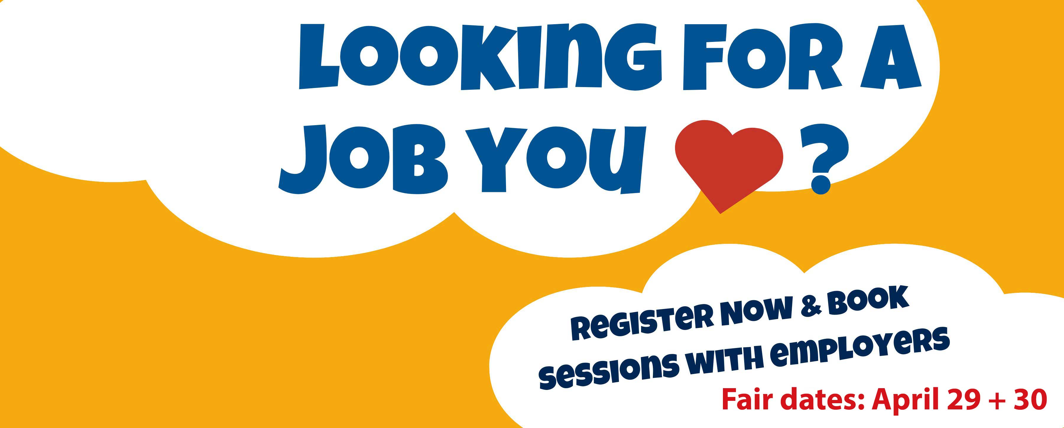 A graphic of a cloud on a yellow background with words that say "Looking for a job your love? Register now and sign up for one-on-one sessions with employers. Fair: March 19 and 20."