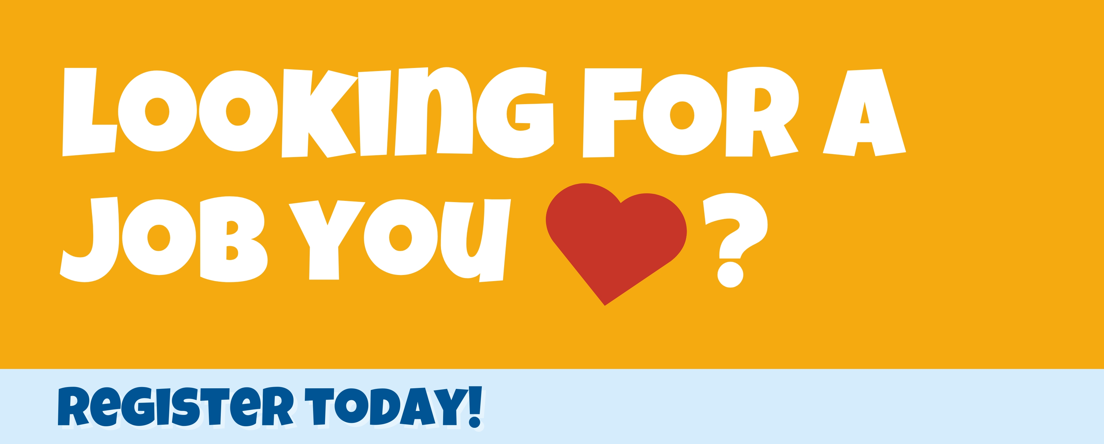 Looking for a job you love? Register today.