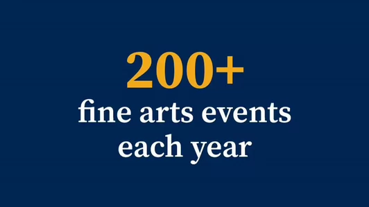 200+ fine arts events each year.