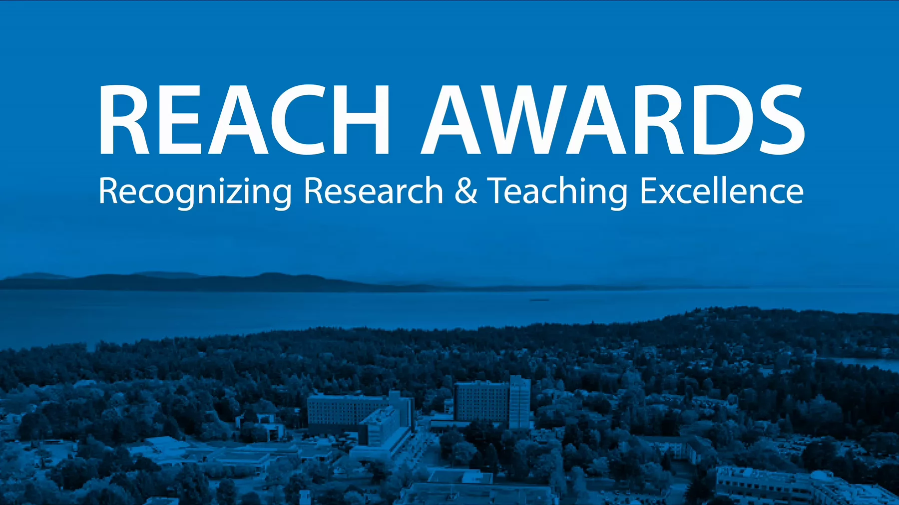 An aerial photo of the UVic campus with a blue overlay, plus text that reads, "Reach Awards,  recognizing research and teaching excellence."