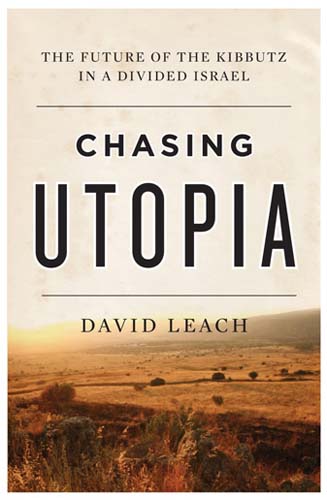 Chasing Utopia: The Future of the Kibbutz in a Divided Israel