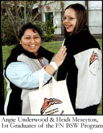 Angie Underwood & Heidi Meseyton, 1st Graduates of the FN BSW Program
