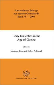 Body Dialectics in the Age of Goethe