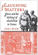 Laughing Matters: Farce and the Making of Absolutism in France