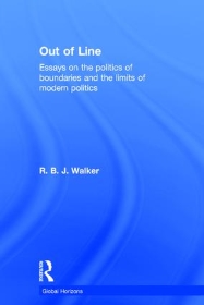 "Out of Line: Essays on the Politics of Boundaries and the Limits of Modern Politics" by Rob Walker. Routledge, 2016. 