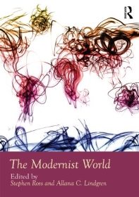 "The Modernist World." Edited by Stephen Ross & Allana Lindgren. Routledge, 2015