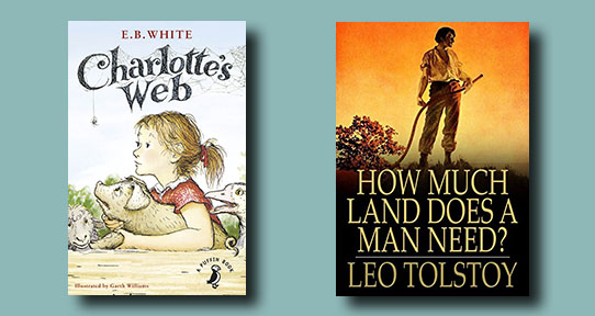 Cover images for Charlotte's Web and Tolstoy's How Much Land Does a Man Need?