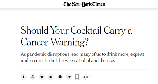 An image of a New York Times headline that reads "Should Your Cocktail Carry a Cancer Warning? As pandemic disruptions lead many of us to drink more, experts underscore the link between alcohol and disease."