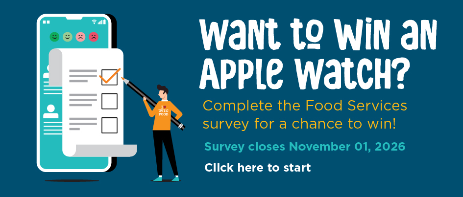 Complete the Food Services survey for a chance to win an Apple watch. Survey closes November 1, 2026.