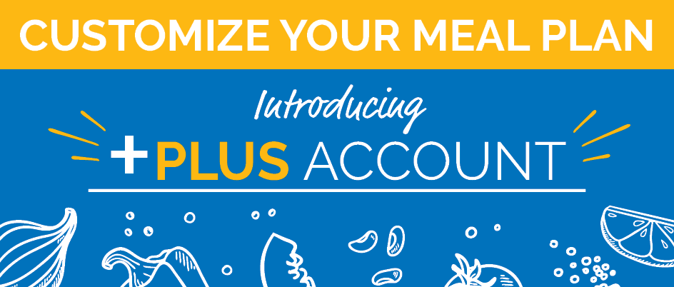 Customize your meal with the Plus Account