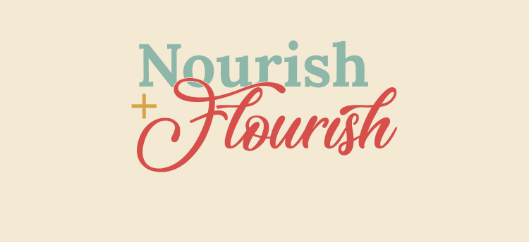 Poster for Nourish + Flourish: A space to be, explore and evolve in community