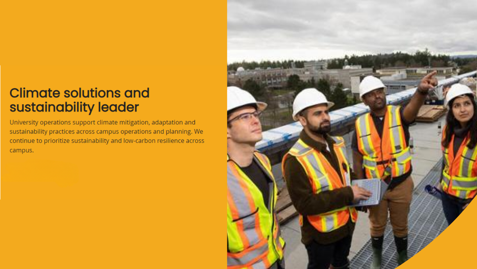 Climate solutions and sustainability leader University operations support climate mitigation, adaptation and sustainability practices across campus operations and planning. We continue to prioritize sustainability and low-carbon resilience across campus.