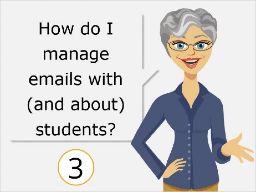 How do I manage emails with (and about) students?