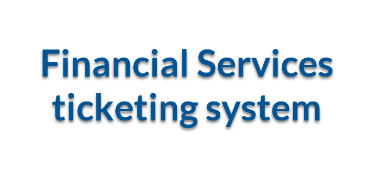 Financial Services ticketing system